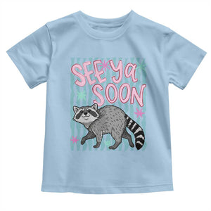 See Ya Soon Raccoon Toddler T Shirt Funny Last Day of School TS14 Light Blue Print Your Wear