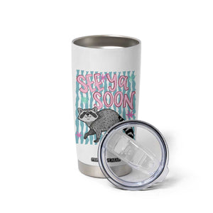 See Ya Soon Raccoon Tumbler Cup Funny Last Day of School TS14 Print Your Wear