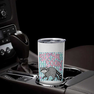 See Ya Soon Raccoon Tumbler Cup Funny Last Day of School TS14 Print Your Wear
