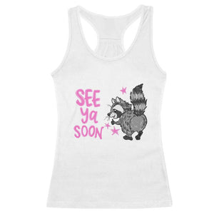 See Ya Soon Raccoon Racerback Tank Top Funny Last Day Of School TS14 White Print Your Wear