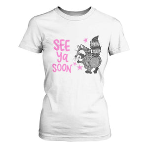 See Ya Soon Raccoon T Shirt For Women Funny Last Day Of School TS14 White Print Your Wear