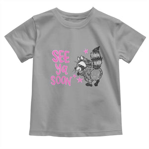See Ya Soon Raccoon Toddler T Shirt Funny Last Day Of School TS14 Sport Gray Print Your Wear