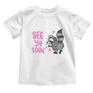 See Ya Soon Raccoon Toddler T Shirt Funny Last Day Of School TS14 White Print Your Wear