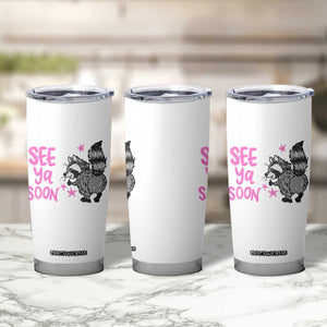 See Ya Soon Raccoon Tumbler Cup Funny Last Day Of School TS14 Print Your Wear