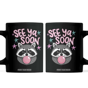 See Ya Soon Coffee Mug Funny Raccoon Summer Last Day Of School TS14 Black Print Your Wear