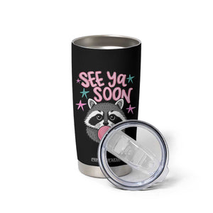 See Ya Soon Tumbler Cup Funny Raccoon Summer Last Day Of School TS14 Print Your Wear