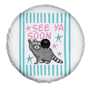 Striped Funny See Ya Soon Racoon Spare Tire Cover Last Day Of School Teacher TS14 Print Your Wear