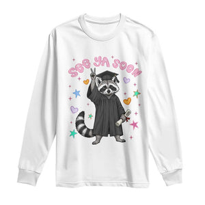 See Ya Soon Raccoon Long Sleeve Shirt Funny Raccoon Graduation 2026 TS14 White Print Your Wear