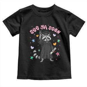 See Ya Soon Raccoon Toddler T Shirt Funny Raccoon Graduation 2026 TS14 Black Print Your Wear