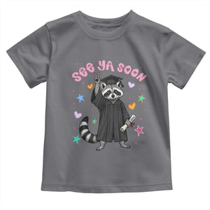 See Ya Soon Raccoon Toddler T Shirt Funny Raccoon Graduation 2026 TS14 Charcoal Print Your Wear