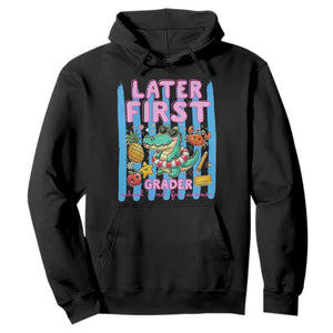 Later First Grader School's Out For Summer Hoodie Last Day Of School Later Gator Alligator TS14 Black Print Your Wear