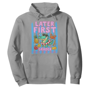 Later First Grader School's Out For Summer Hoodie Last Day Of School Later Gator Alligator TS14 Sport Gray Print Your Wear