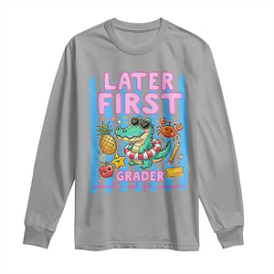 Later First Grader School's Out For Summer Long Sleeve Shirt Last Day Of School Later Gator Alligator TS14 Sport Gray Print Your Wear