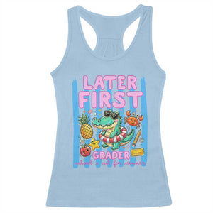 Later First Grader School's Out For Summer Racerback Tank Top Last Day Of School Later Gator Alligator TS14 Light Blue Print Your Wear