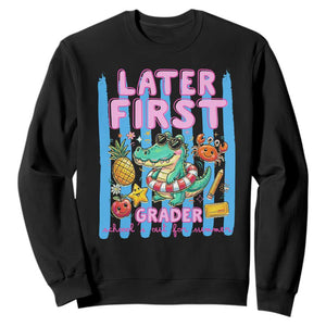 Later First Grader School's Out For Summer Sweatshirt Last Day Of School Later Gator Alligator TS14 Black Print Your Wear