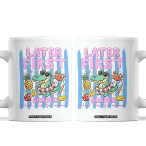 Later First Grader School's Out For Summer Coffee Mug Last Day Of School Later Gator Alligator TS14 White Print Your Wear