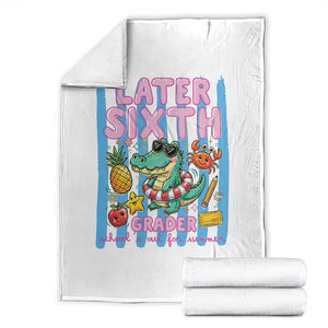 Later Sixth Grader School's Out For Summer Throw Blanket Last Day Of School Later Gator Alligator TS14 White Print Your Wear