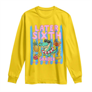Later Sixth Grader School's Out For Summer Long Sleeve Shirt Last Day Of School Later Gator Alligator TS14 Daisy Print Your Wear