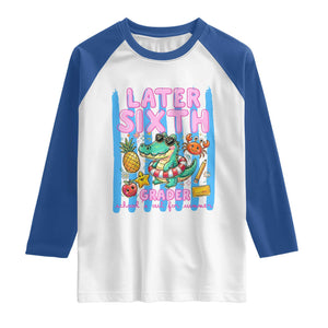 Later Sixth Grader School's Out For Summer Raglan Shirt Last Day Of School Later Gator Alligator TS14 White Royal Print Your Wear