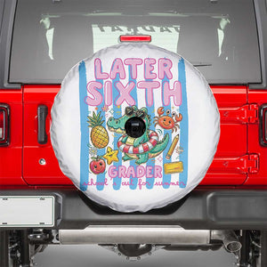 Later Sixth Grader School's Out For Summer Spare Tire Cover Last Day Of School Later Gator Alligator TS14 White Print Your Wear