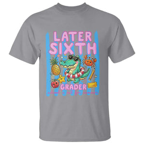 Later Sixth Grader School's Out For Summer T Shirt Last Day Of School Later Gator Alligator TS14 Sport Gray Print Your Wear
