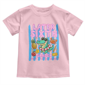 Later Sixth Grader School's Out For Summer Toddler T Shirt Last Day Of School Later Gator Alligator TS14 Light Pink Print Your Wear