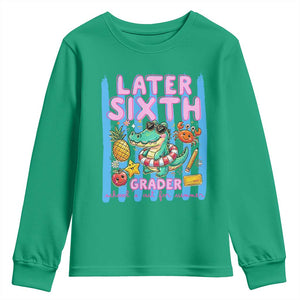 Later Sixth Grader School's Out For Summer Youth Sweatshirt Last Day Of School Later Gator Alligator TS14 Irish Green Print Your Wear