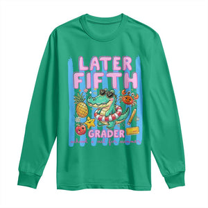 Later Fifth Grader School's Out For Summer Long Sleeve Shirt Last Day Of School Later Gator Alligator TS14 Irish Green Print Your Wear