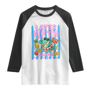 Later Fifth Grader School's Out For Summer Raglan Shirt Last Day Of School Later Gator Alligator TS14 White Black Print Your Wear