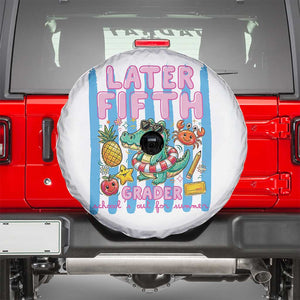 Later Fifth Grader School's Out For Summer Spare Tire Cover Last Day Of School Later Gator Alligator TS14 White Print Your Wear