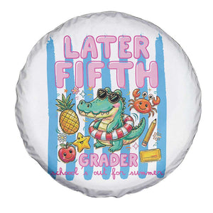 Later Fifth Grader School's Out For Summer Spare Tire Cover Last Day Of School Later Gator Alligator TS14 Print Your Wear