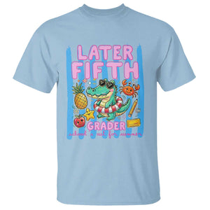 Later Fifth Grader School's Out For Summer T Shirt Last Day Of School Later Gator Alligator TS14 Light Blue Print Your Wear