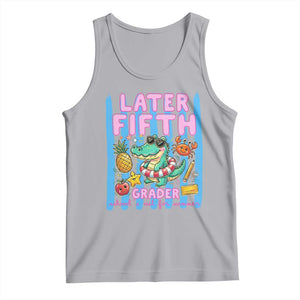 Later Fifth Grader School's Out For Summer Tank Top Last Day Of School Later Gator Alligator TS14 Athletic Heather Print Your Wear