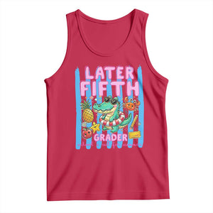 Later Fifth Grader School's Out For Summer Tank Top Last Day Of School Later Gator Alligator TS14 Red Print Your Wear