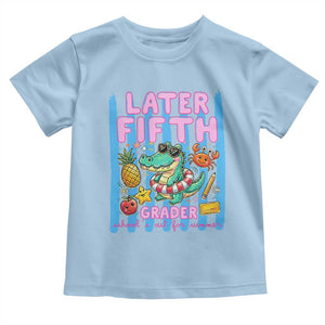 Later Fifth Grader School's Out For Summer Toddler T Shirt Last Day Of School Later Gator Alligator TS14 Light Blue Print Your Wear