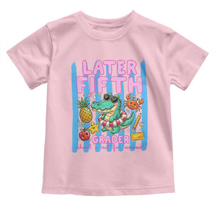 Later Fifth Grader School's Out For Summer Toddler T Shirt Last Day Of School Later Gator Alligator TS14 Light Pink Print Your Wear