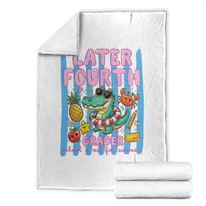 Later Fourth Grader School's Out For Summer Throw Blanket Last Day Of School Later Gator Alligator TS14 White Print Your Wear