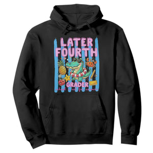 Later Fourth Grader School's Out For Summer Hoodie Last Day Of School Later Gator Alligator TS14 Black Print Your Wear