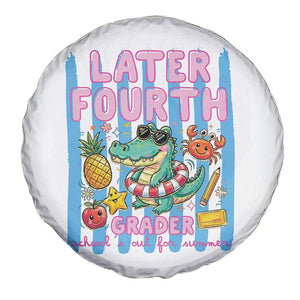 Later Fourth Grader School's Out For Summer Spare Tire Cover Last Day Of School Later Gator Alligator TS14 Print Your Wear