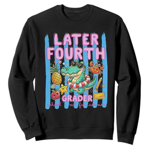 Later Fourth Grader School's Out For Summer Sweatshirt Last Day Of School Later Gator Alligator TS14 Black Print Your Wear