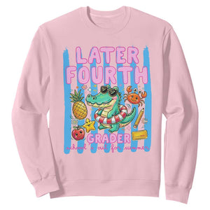 Later Fourth Grader School's Out For Summer Sweatshirt Last Day Of School Later Gator Alligator TS14 Light Pink Print Your Wear