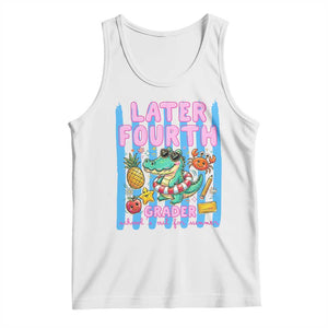 Later Fourth Grader School's Out For Summer Tank Top Last Day Of School Later Gator Alligator TS14 White Print Your Wear