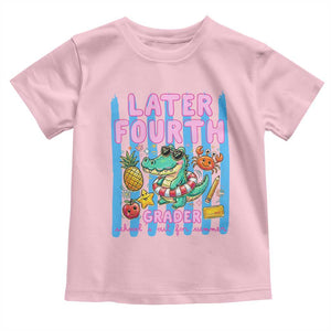 Later Fourth Grader School's Out For Summer Toddler T Shirt Last Day Of School Later Gator Alligator TS14 Light Pink Print Your Wear