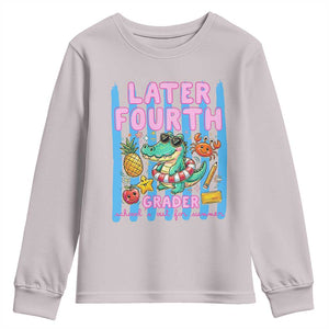Later Fourth Grader School's Out For Summer Youth Sweatshirt Last Day Of School Later Gator Alligator TS14 Ice Gray Print Your Wear