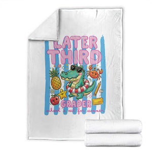 Later Third Grader School's Out For Summer Throw Blanket Last Day Of School Later Gator Alligator TS14 White Print Your Wear