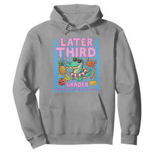Later Third Grader School's Out For Summer Hoodie Last Day Of School Later Gator Alligator TS14 Sport Gray Print Your Wear
