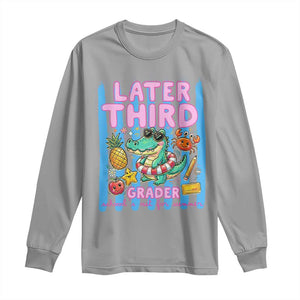 Later Third Grader School's Out For Summer Long Sleeve Shirt Last Day Of School Later Gator Alligator TS14 Sport Gray Print Your Wear