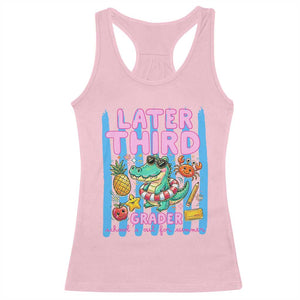 Later Third Grader School's Out For Summer Racerback Tank Top Last Day Of School Later Gator Alligator TS14 Light Pink Print Your Wear