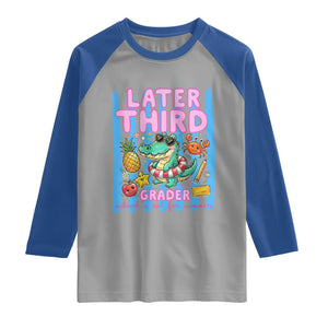 Later Third Grader School's Out For Summer Raglan Shirt Last Day Of School Later Gator Alligator TS14 Sport Gray Royal Print Your Wear