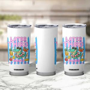 Later Third Grader School's Out For Summer Tumbler Cup Last Day Of School Later Gator Alligator TS14 Print Your Wear